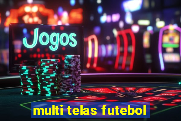 multi telas futebol